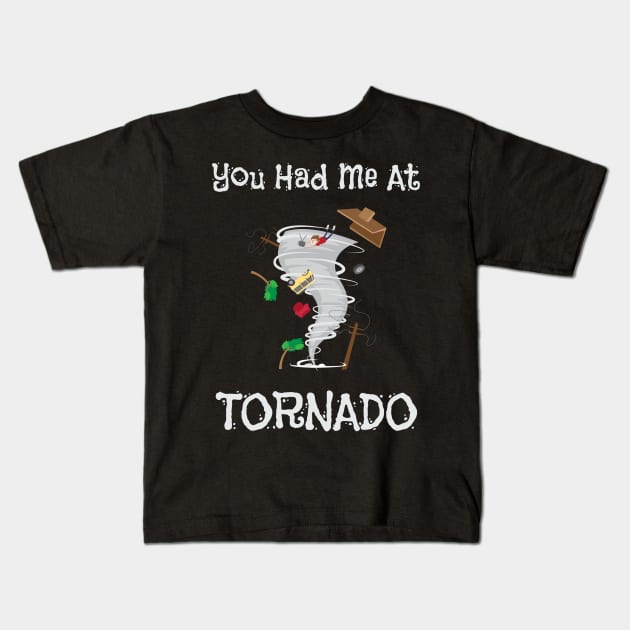 You Had Me At Tornado Funny Severe Weather Pun Kids T-Shirt by theperfectpresents